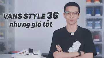 HOT : Vans Style 36 có MGG 1 triệu, chỉ còn 9xx và 11xx