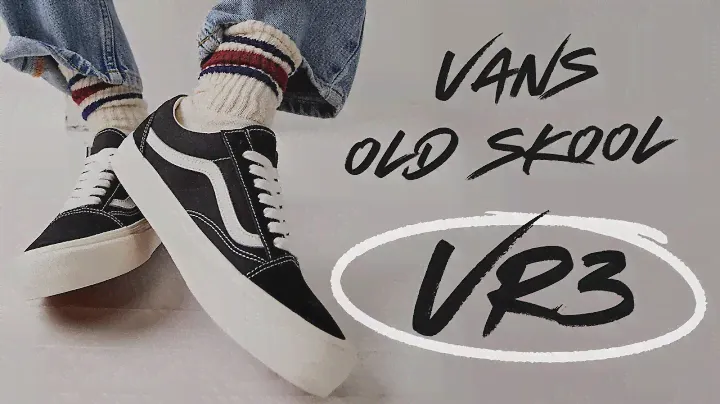 Vans Old Skool VR3 - Sự Cải Thiện Đáng Giá